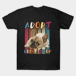 Adopt Don't Shop - Animal Rescue  Pug French Bull Dog Distressed T-Shirt